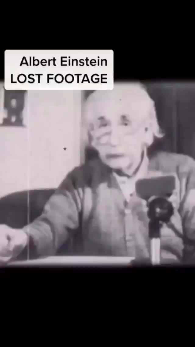 Albert Einstein LOST FOOTAGE - iFunny