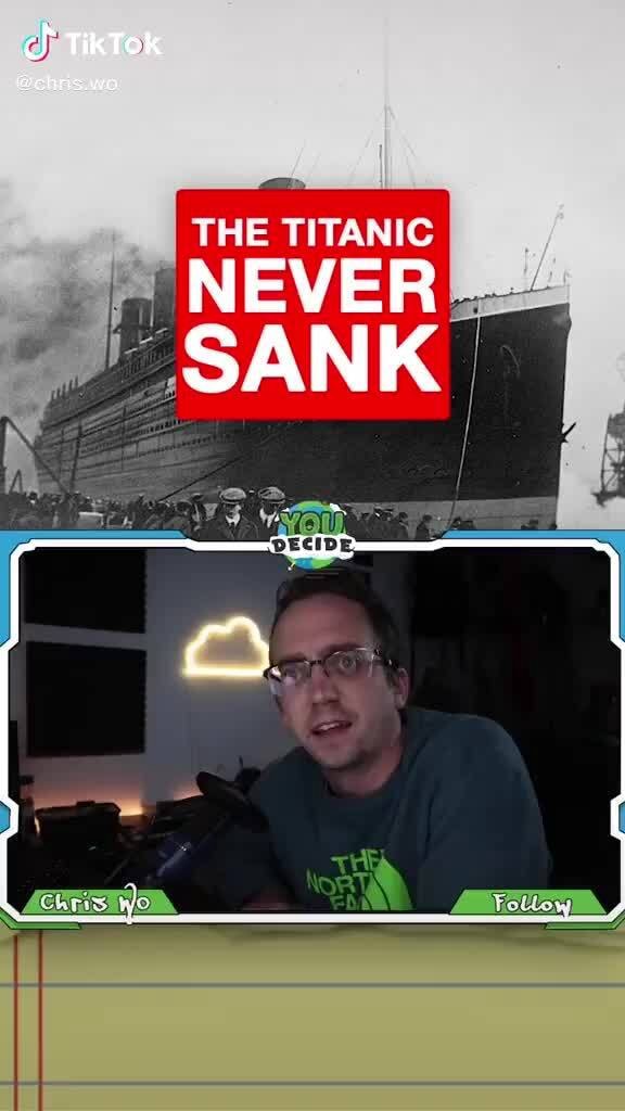 Ch TikTok Behris. wis THE TITANIC NEVER SANK iFunny