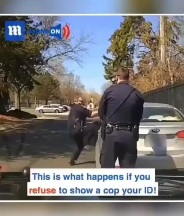 refuse-to-show-a-cop-your-id-ifunny-brazil