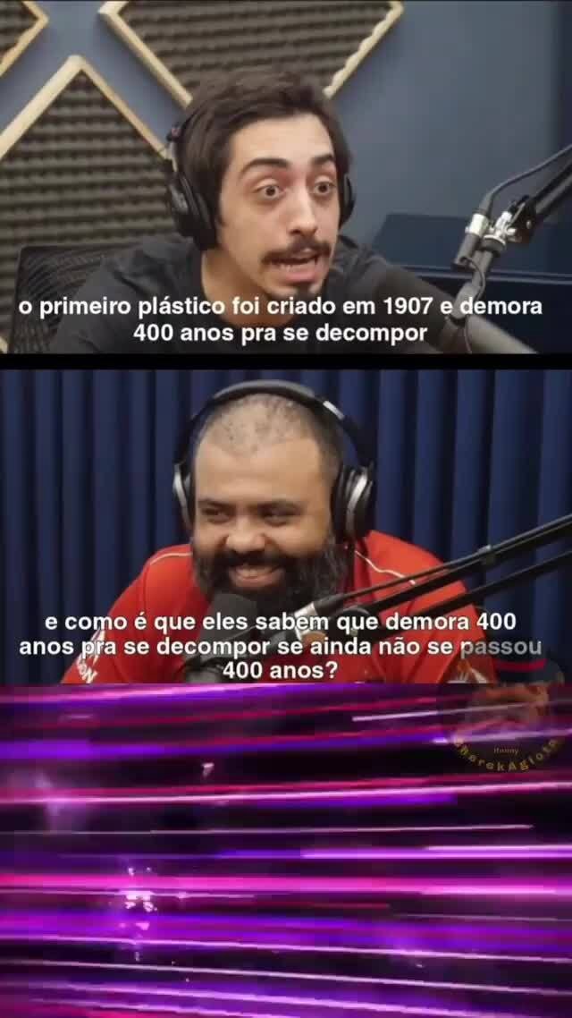 O primeiro plástico foi criado em 1907 demora 400 anos pra se TONS como anos é se que