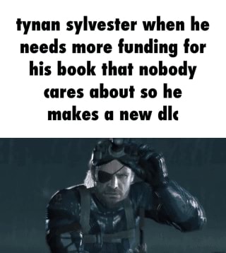 Tynan sylvester when he needs more funding for his book that nobody ...