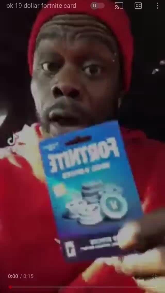 Ok 19 dollar fortnite card - iFunny