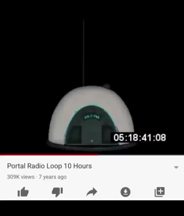 Portal Radio Loop 10 Hours iFunny