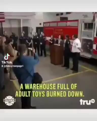 A WAREHOUSE FULL OF ADULT TOYS BURNED DOWN. true iFunny