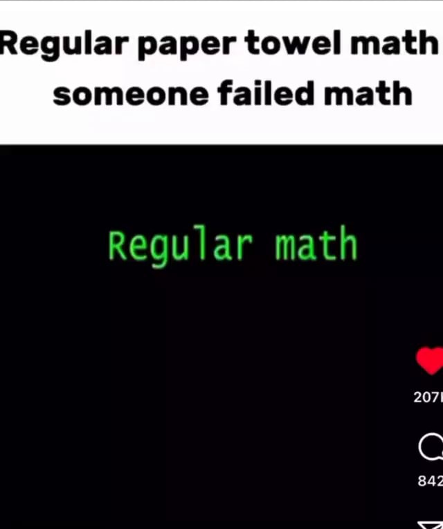 Regular paper towel math someone failed math Regular math 2071 842 - iFunny