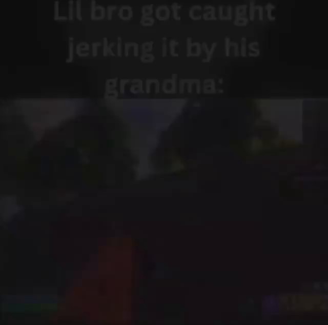 Lil Bro Got Caught Jerking It By His Ifunny