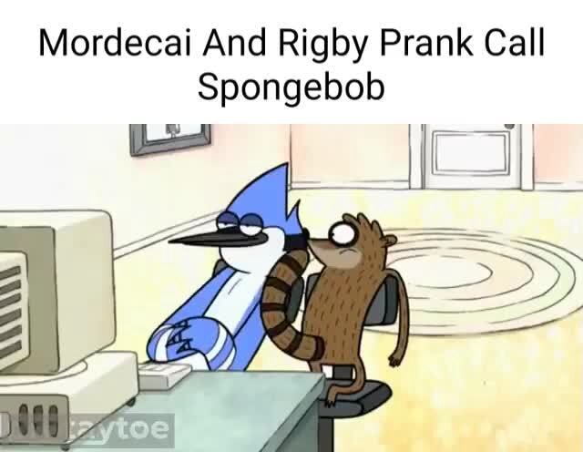 Mordecai And Rigby Prank Call Spongebob Ifunny