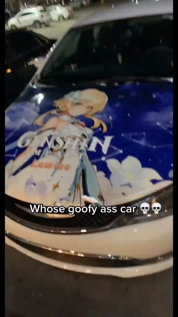 Who's goofy ahh car - iFunny