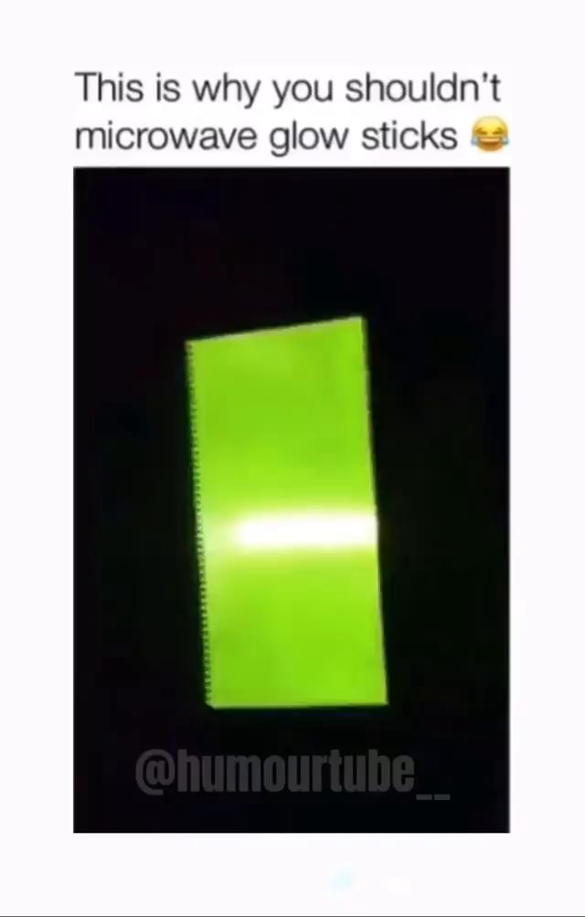 This is why you shouldn't microwave glow sticks iFunny