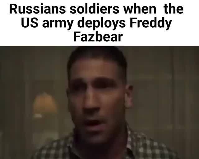 Russians soldiers when the US army deploys Freddy Fazbear - iFunny