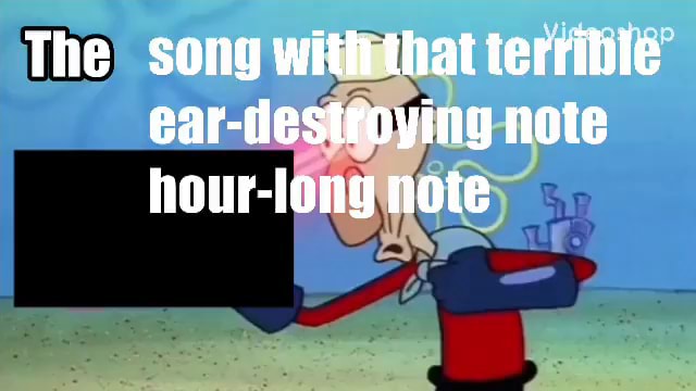 Terrible Note The song with that terrible ear-destroying note hour note - iFunny