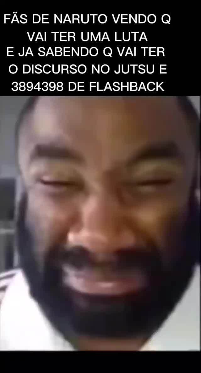 FÃS DE NARUTO VENDO VAI TER UMA LUTA E JA SABENDO Q VAI TER O DISCURSO
