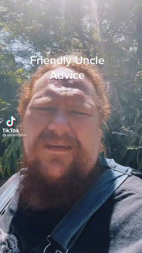 Friendly Uncle Advice TikTok - IFunny