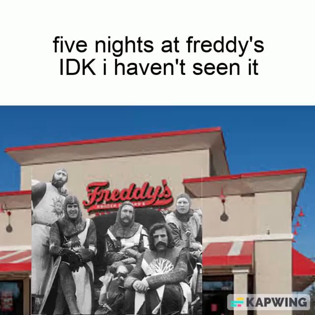 Five Nights At Freddy s IDK I Haven t Seen It IFunny Five Nights At Freddy s IDK I Haven t Seen It IFunny