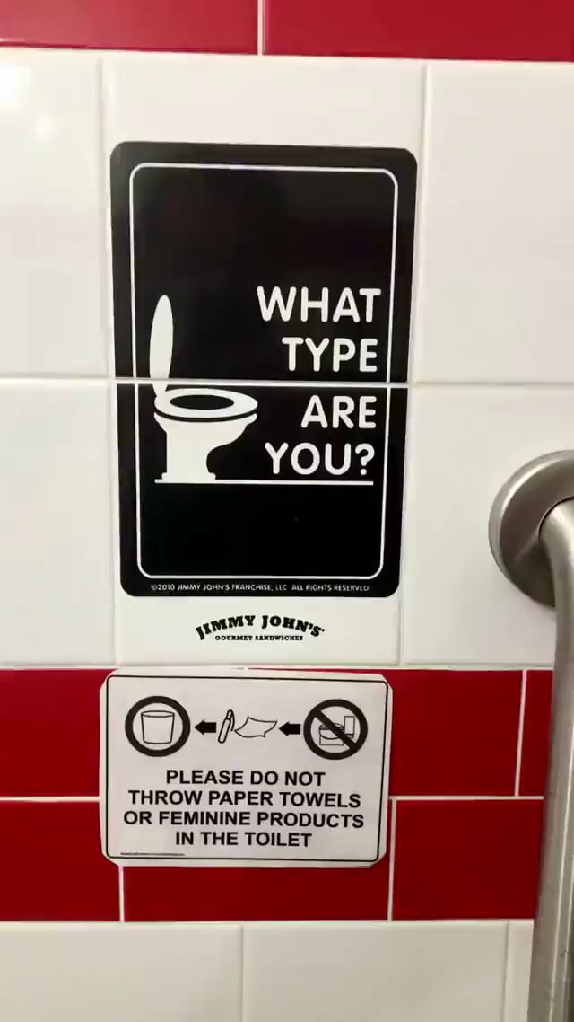 What type are you? - PLEASE DO NOT THROW PAPER TOWELS OR FEMININE ...