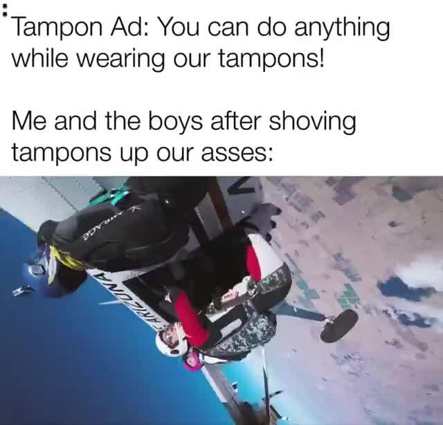 "Tampon Ad You can do anything while wearing our tampons! Me and the
