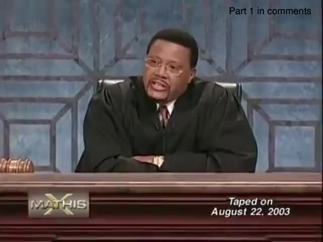 Judge Mathis (part 2) - Part 1 in comments August 22, 2003 - iFunny