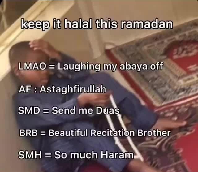 Keep it halal this ramadan LMAO = Laughing my abaya off AF