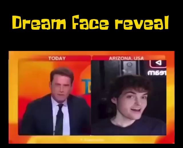 Dream Face Reveal Ifunny 