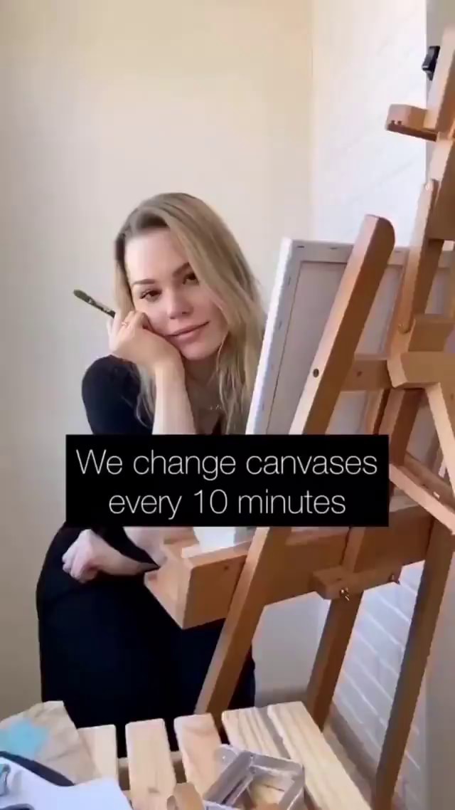 we-change-canvases-every-10-minutes-ifunny