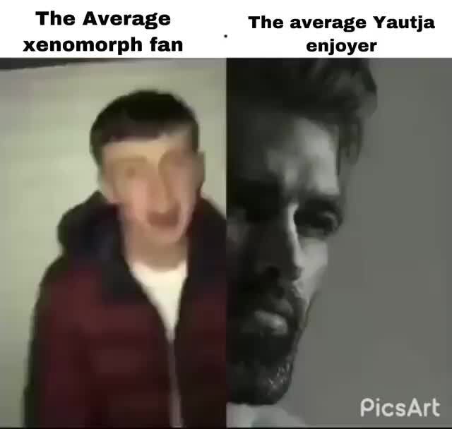 The Average The average Yautja xenomorph fan enjoyer - iFunny