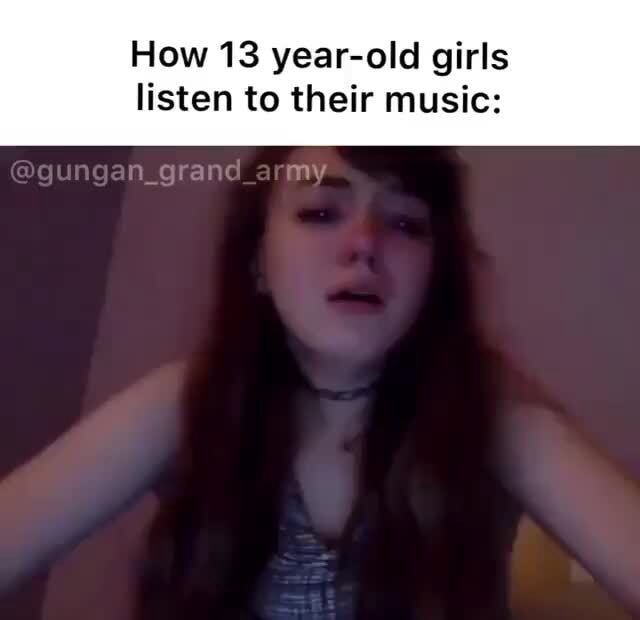 how-13-year-old-girls-listen-to-their-music-ifunny