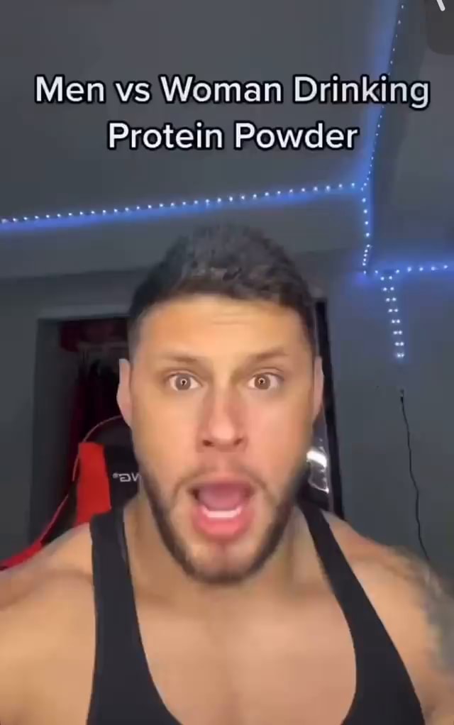 Men vs Woman Drinking Protein Powder iFunny