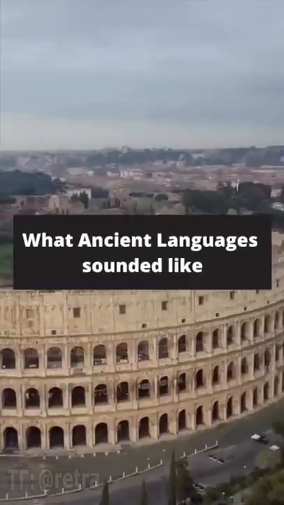 what-ancient-languages-sounded-like-ifunny