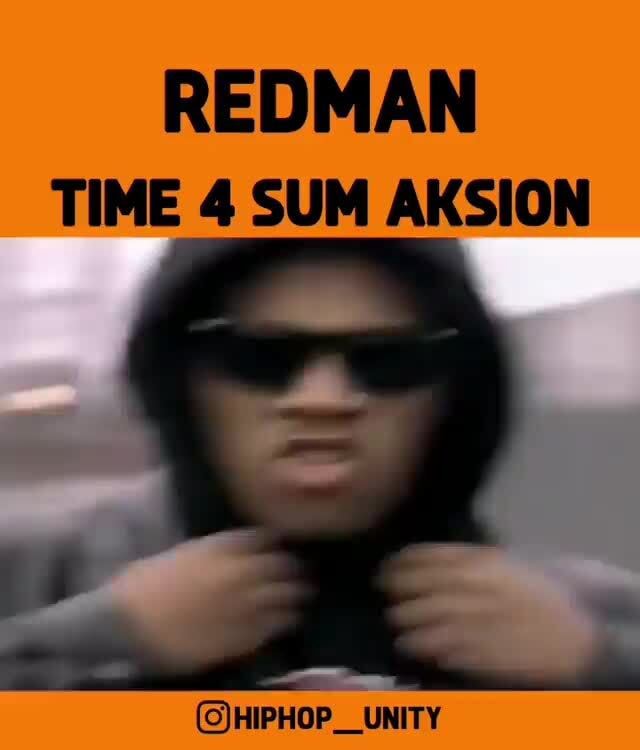 REDMAN TIME 4 SUM AKSION (OJHIPHOP UNITY - iFunny