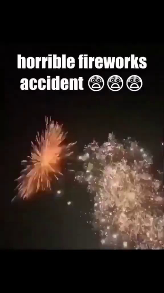 Horrible fireworks accident - iFunny