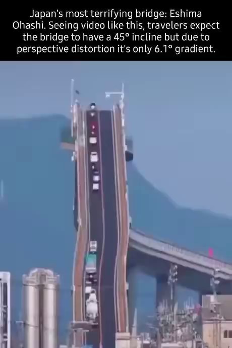 Japan's most terrifying bridge: Eshima Ohashi. Seeing video like this ...