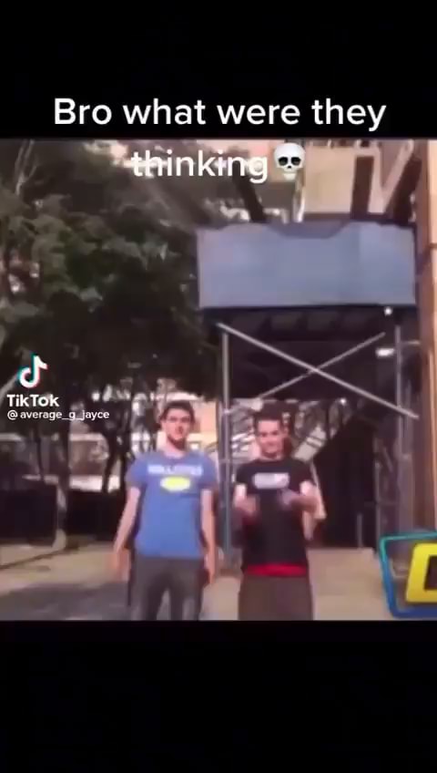 Bro What Were They Thinking * Tik Tok - IFunny