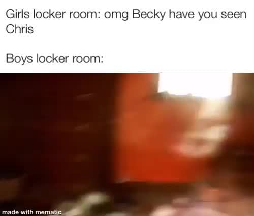 Girls Locker Room Omg Becky Have You Seen Chris Boys Locker Room Ifunny Brazil 9443