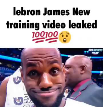 Lebron James New training video leaked - iFunny