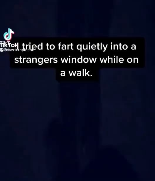 Tried to fart quietly into a strangers window while on a walk. iFunny