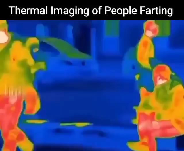 Thermal Imaging of People Farting iFunny