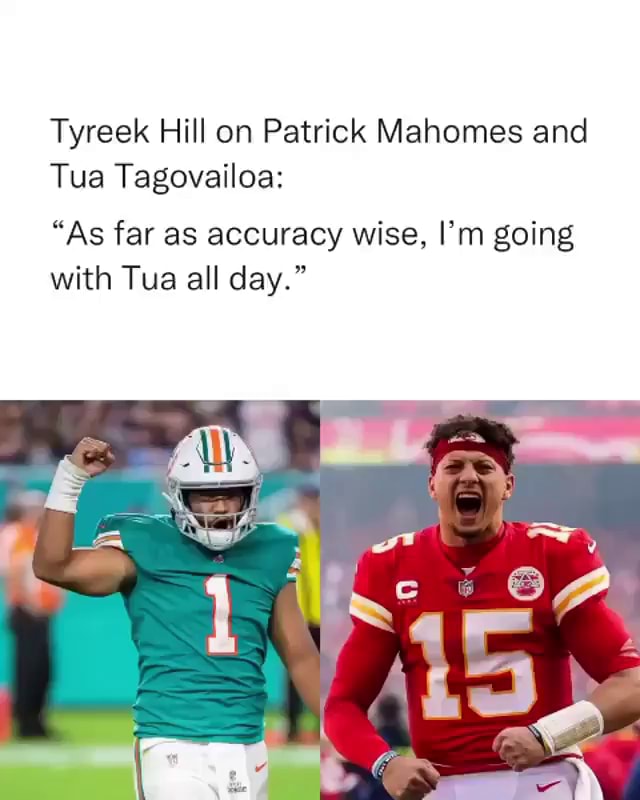 Tyreek Hill On Patrick Mahomes And Tua Tagovailoa: "As Far As Accuracy ...