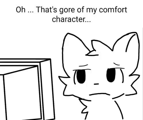 Oh That's gore of my comfort character... - iFunny