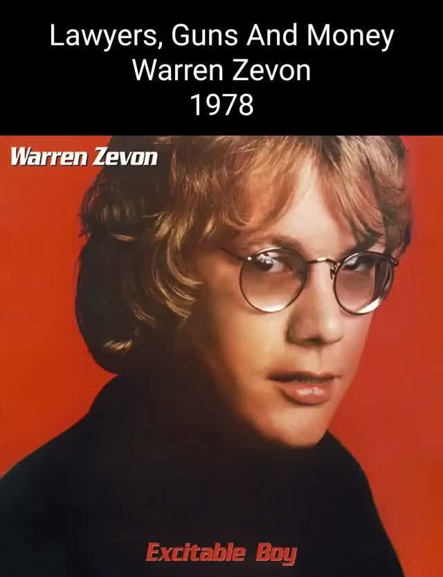 Warren Zevon Lawyers Guns And Money Lyrics Lawyers, Guns And Money Warren Zevon 1978 Warren Zevon Excitable - iFunny