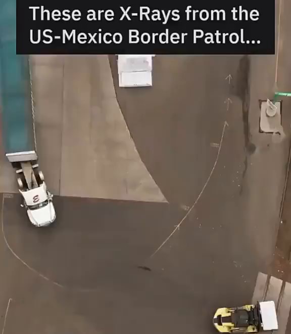 These are XRays from the USMexico Border Patrol... iFunny