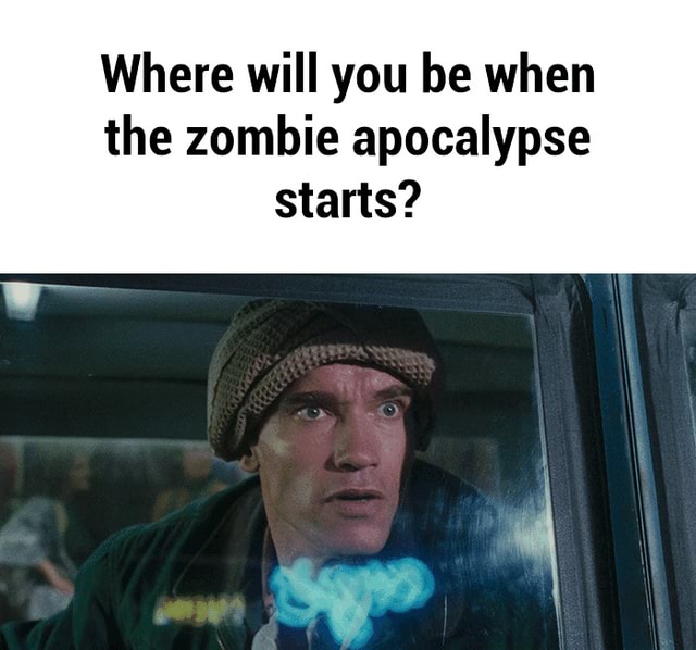 Where will you be when the zombie apocalypse starts? )