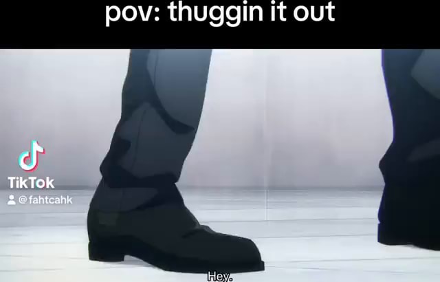 Pov: thuggin it out TikTOK - iFunny