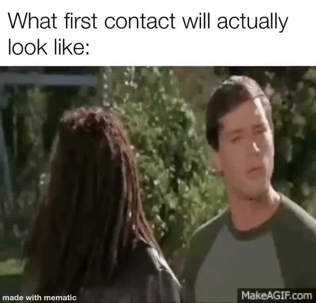 what-first-contact-will-actually-look-like-ifunny