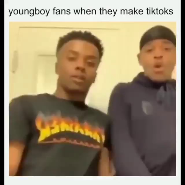 Wtf - youngboy fans when they make tiktoks - iFunny