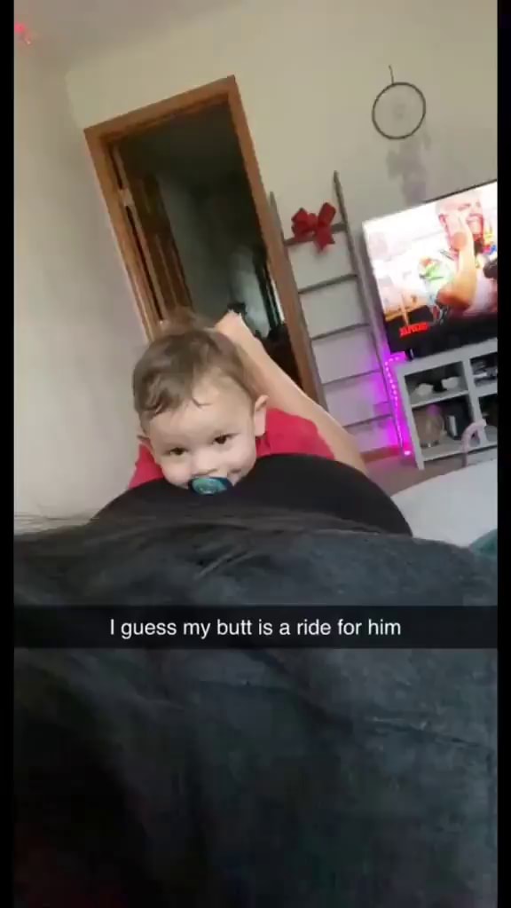 Guess my butt is a ride for him - iFunny