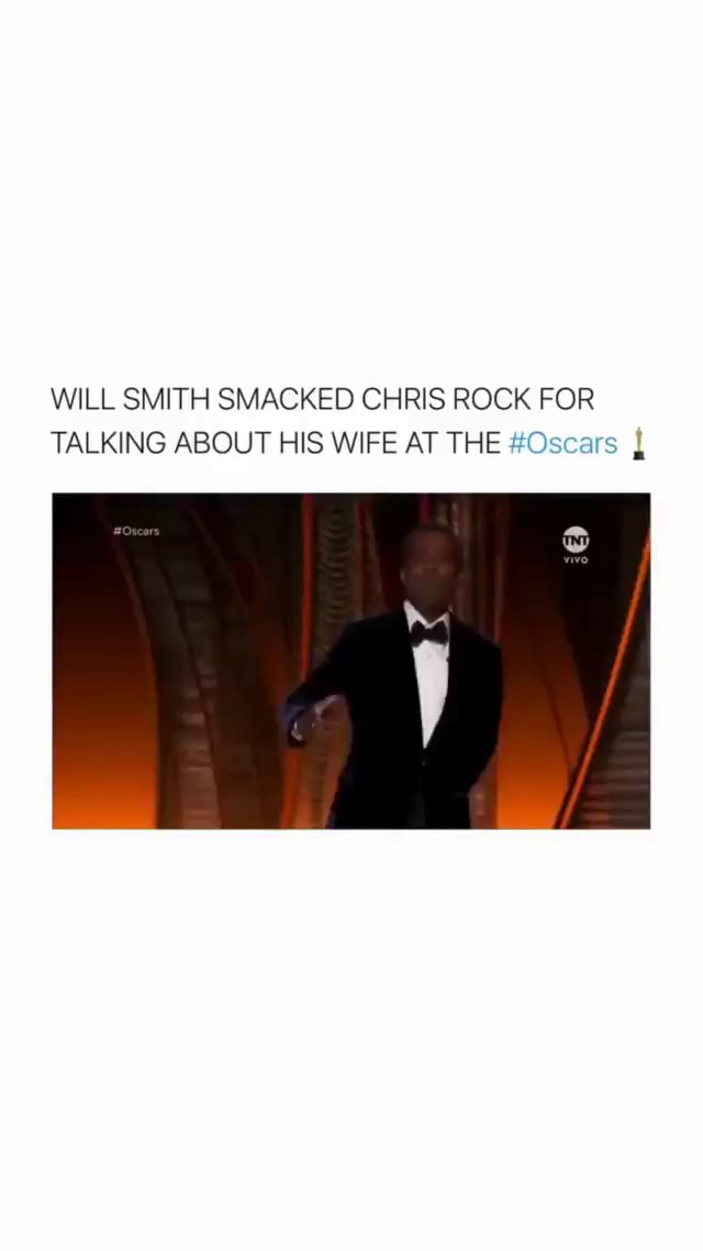 WILL SMITH SMACKED CHRIS ROCK FOR TALKING ABOUT HIS WIFE