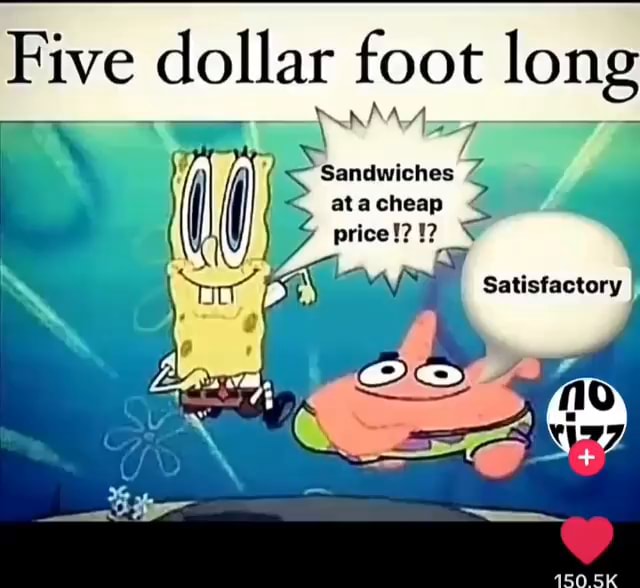 5 Dollar Foot Long Meme