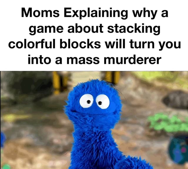 Moms Explaining why a game about stacking colorful blocks will turn you ...