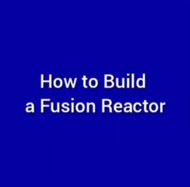 how-to-build-a-fusion-reactor-ifunny