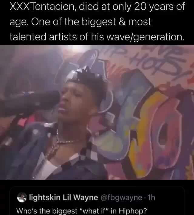 XXXTentacion, died at only 20 years of age. One of the biggest & most